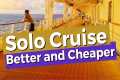 8 Ways To Cruise Solo Better and