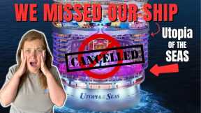 WE MISSED OUR CRUISE on Utopia of the Seas!!!