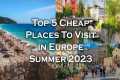 Top 5 Cheap Places To Visit in Europe 