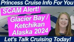 CRUISE NEWS! SCAM ALERT! Glacier Bay & Ketchikan Alaska Group Cruise July/August 2024