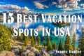 15 Best Vacation Spots In USA To