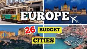 Europe Top 26 Budget-Friendly Destinations | Travel Guide to Best Budget Cities in Europe 2024