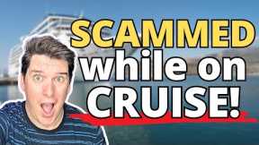 WOMAN SCAMMED WHILE ON CRUISE! (CRUISERS BEWARE)