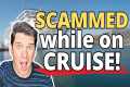 WOMAN SCAMMED WHILE ON CRUISE!