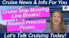 CRUISE NEWS! Cruise Ship Mooring Lines Break! New Cruise Ship Floats Out! Princess Pics Promo