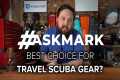 Comparing Travel Scuba Gear #AskMark