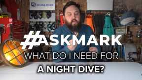 What Do I Need for a Night Dive? #askmark #scuba