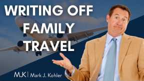 Writing off Family Travel in my Business to Save Taxes