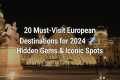 20 Amazing European Destinations You