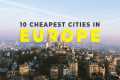 10 CHEAPEST Cities In Europe For Your 