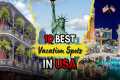 Top 10 Best Vacation Spots In USA 2025