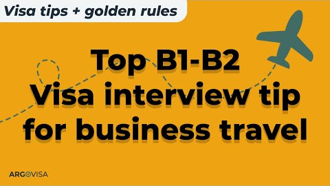 Top B1/B2 visa interview tip for business travel