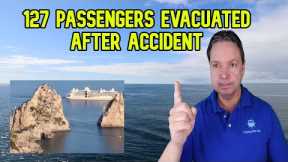 CRUISE SHIP ACCIDENT HAS OVER 100 PASSENGERS EVACUATED, CRUISE NEWS