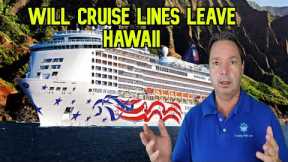 WILL CRUISE LINES STOP SAILING TO HAWAII, CRUISE NEWS