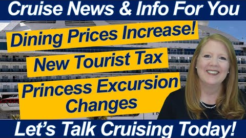 CRUISE NEWS! Dining Price Hike & New Travel Tax! Printing Excursion Details on the Princess Website