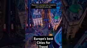 6 best cities of Europe | Europe travel | trip to Europe | places not to be missed in Europe