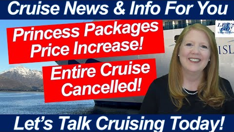 HUGE CRUISE NEWS! Princess Packages Price Increase! Celebrity Beyond Cruise Cancelled!