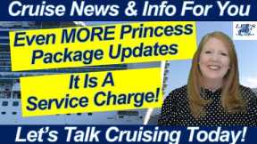 CRUISE NEWS! Even MORE Princess Package Updates! We Are Heading Home | It Is A Service Charge!
