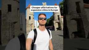 Cheaper alternatives for expensive cities in Europe