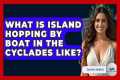 What Is Island Hopping By Boat In The 