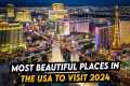 Best Places to Visit in the USA 2024: 