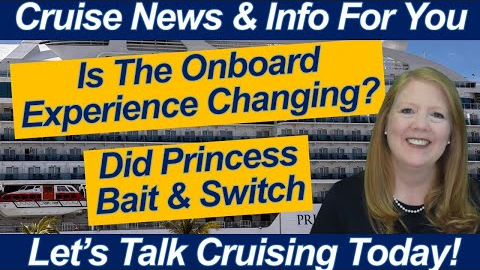 CRUISE NEWS! Did Princess Pull a Bait & Switch? | Onboard Experience Is Changing