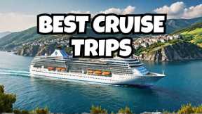 10 Best European Cruise Trips - European Cruise Trips 2024