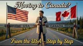 How to Move to Canada from the United States (Step-by-Step Guide)