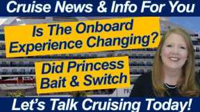 CRUISE NEWS! Did Princess Pull a Bait & Switch? | Onboard Experience Is Changing