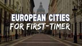 Top 10 Best Cities to Visit in Europe for First-Time Travelers