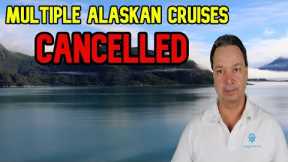 MULTIPLE ALASKAN CRUISES WERE JUST CANCELLED OVERNIGHT