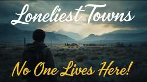 Top 10 Loneliest Towns in America