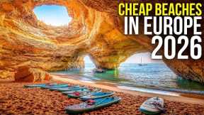 10 CHEAPEST EUROPE BEACHES you must visit in 2026