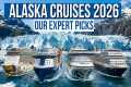 The Best Alaska Cruises of 2026: Our