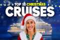 Top 10 Christmas Cruises and What To