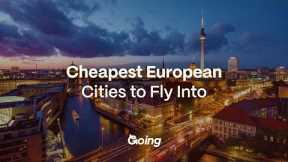 10 Cheapest Cities to Fly to in Europe in 2025 – Flights Under $400!