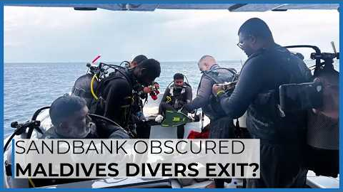 Sandbank Obscured Maldives Divers Exit?