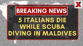 Five Italian Tourists Die During Maldives Scuba Diving Trip Tragedy | NewsX World