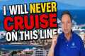 I WILL NEVER SAIL ON THIS CRUISE LINE 