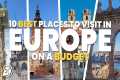 10 Best Places to Visit in Europe on