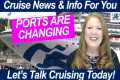 CRUISE CHANGES! Ports Removed, New